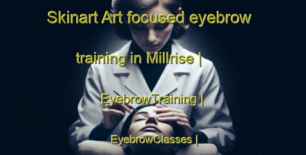 Skinart Art-focused eyebrow training in Millrise | EyebrowTraining | EyebrowClasses | SkinartTraining-Canada